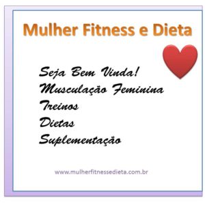 Mulher Fitness e Dieta - Musculação feminina, saúde, alimentação saudável e  beleza.