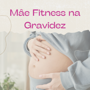 Mãe Fitness na Gravidez